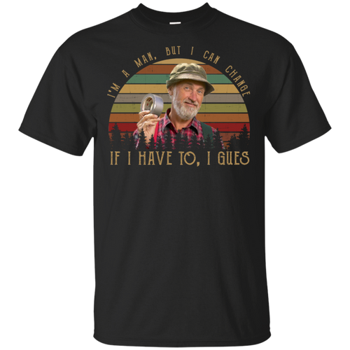 The Red Green Show I_m A Man But I Can Change Black T-Shirt Men