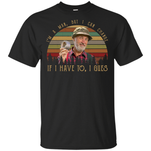 The Red Green Show I_m A Man But I Can Change Black T-Shirt Men