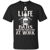 Biker A Life Behind Bars Is Better Than A Day At Work Black T-Shirt Men