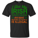 I Use My Irish Sarcasm Beating Up People Is Legal Black T-Shirt Men